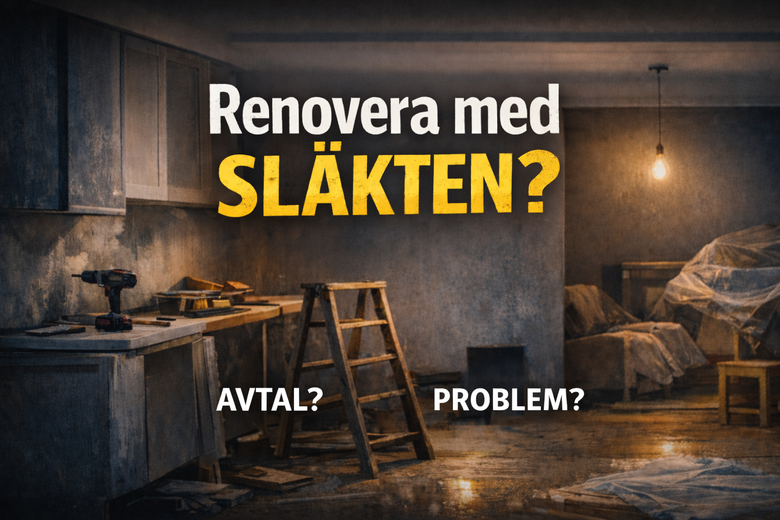 Renovera med släkten? Därför är ett familjeprojektavtal din viktigaste juridiska försäkring